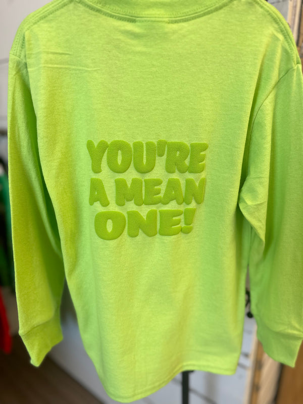 You're a Mean One Long Sleeve Tee